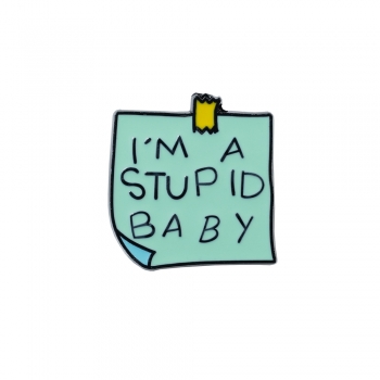 Значок пин Стикер с надписью I'm stupid baby